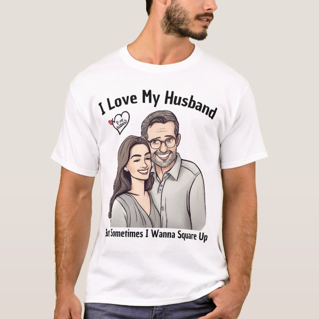 Camiseta I Love My Husband But Sometimes I Wanna Square Up (Frente)