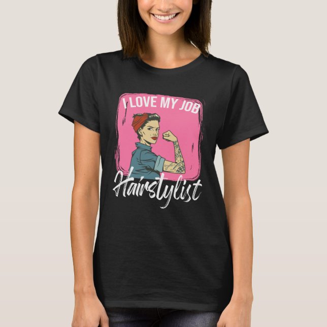 Camiseta I Love My Job Hairstylist Scissors Hairstyle Haird (Frente)