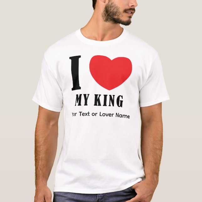 Camiseta I Love My King – Romantic Royal Love Quote Design (Frente)