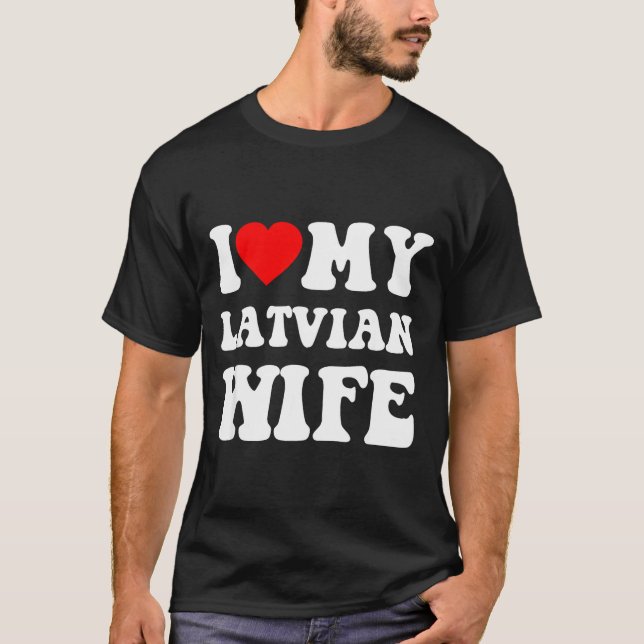 Camiseta I Love My Latvian Wife Funny For Men Women  (Frente)