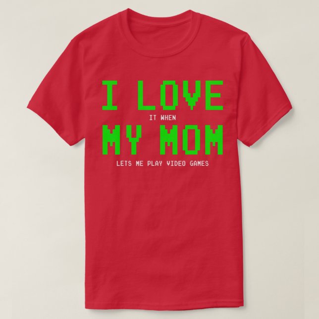 Camiseta I Love My Mom  -  Gifts for n Boys Video Games  (Frente do Design)