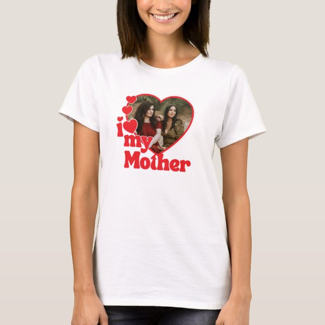 Camiseta I Love My Mother Heart Photo Mothers Day (Frente)