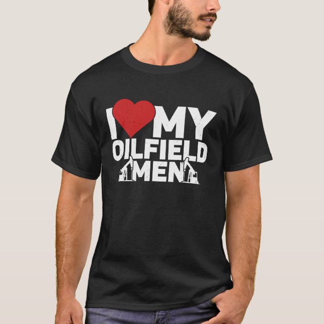 Camiseta I Love My Oilfield Men Oilfield Workers Oil Rig Ro (Frente)