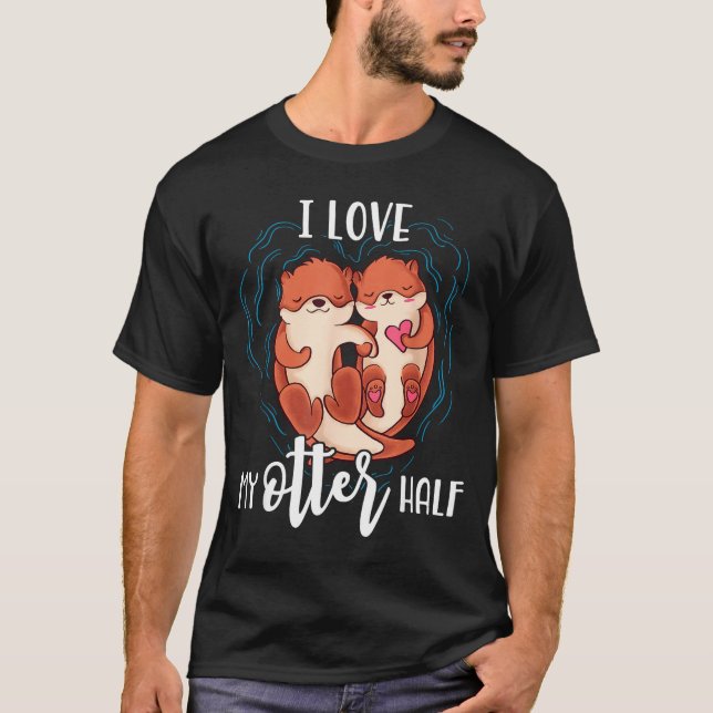 Camiseta I Love My Otter Half Pun Couple Valentine's Day  (Frente)