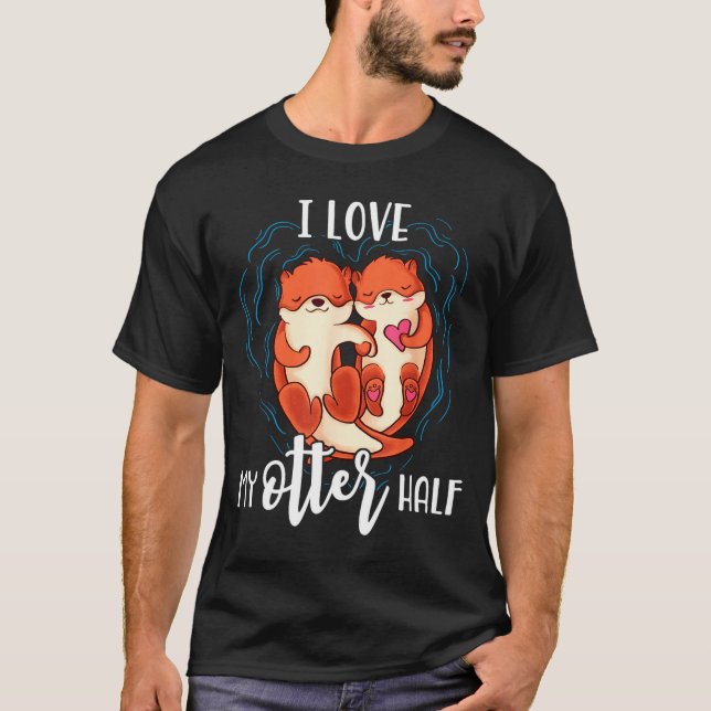 Camiseta I Love My Otter Half Pun Couple Valentines Day  (Frente)
