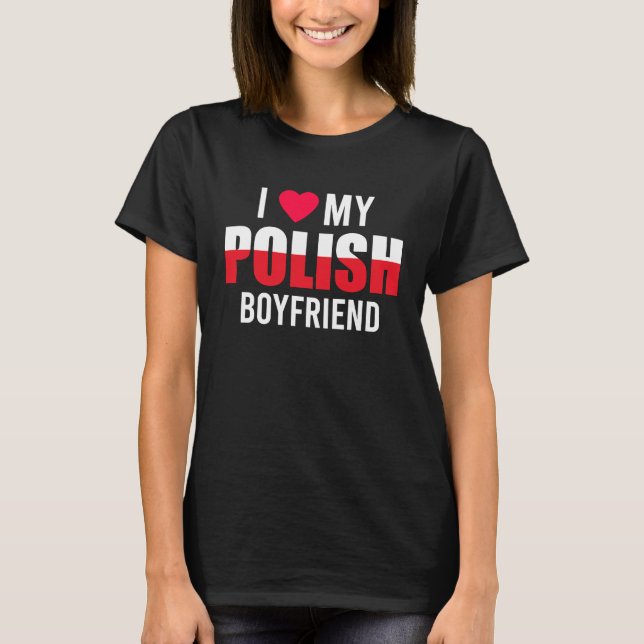 Camiseta I Love My Polish Boyfriend Valentines Day (Frente)