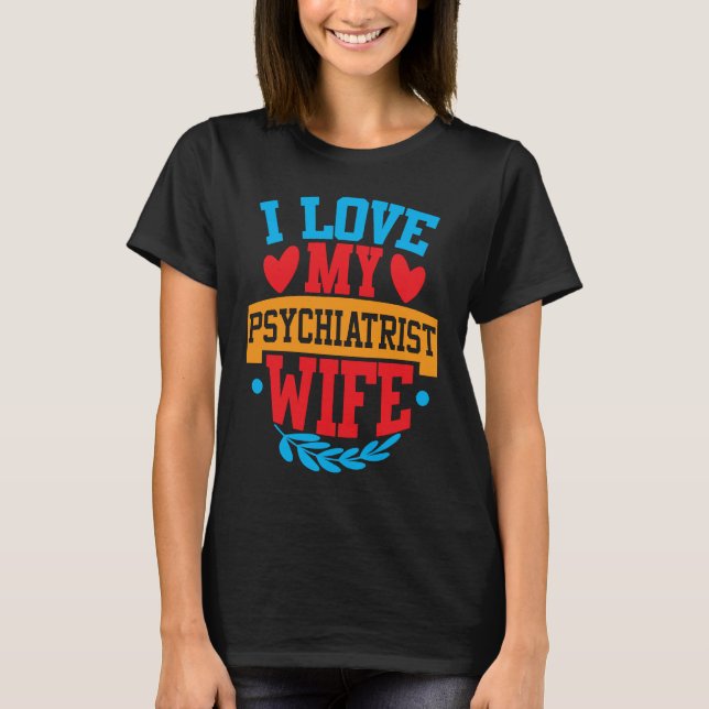 Camiseta I Love My Psychiatrist Wife I Love My Wife Couple  (Frente)