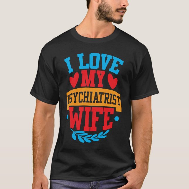 Camiseta I Love My Psychiatrist Wife I Love My Wife Couple  (Frente)