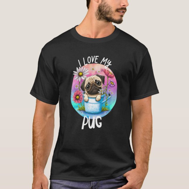 Camiseta I Love My Pug Dog Mom Flowers Puppy Floral Cute Pa (Frente)