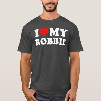 Camiseta I Love My Robbie gift
