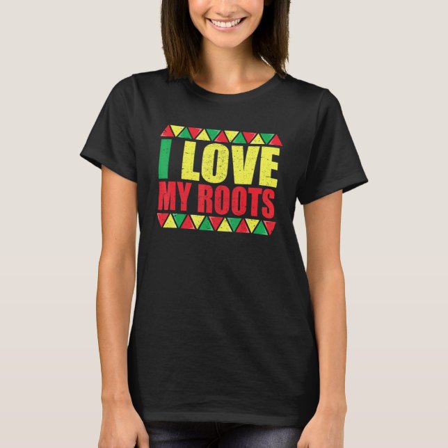 Camiseta I Love My Roots  Black History Apparel For Kids (Frente)