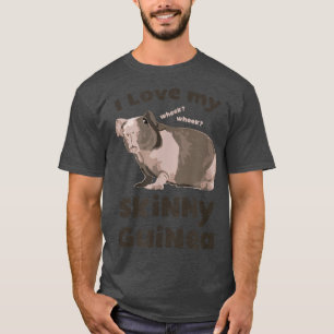 Camiseta I love my Skinny Guinea Hairless Guinea Pig Lover