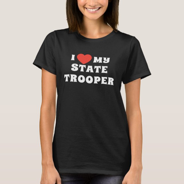 Camiseta I Love My State Trooper Girlfriend Boyfriend Wife  (Frente)