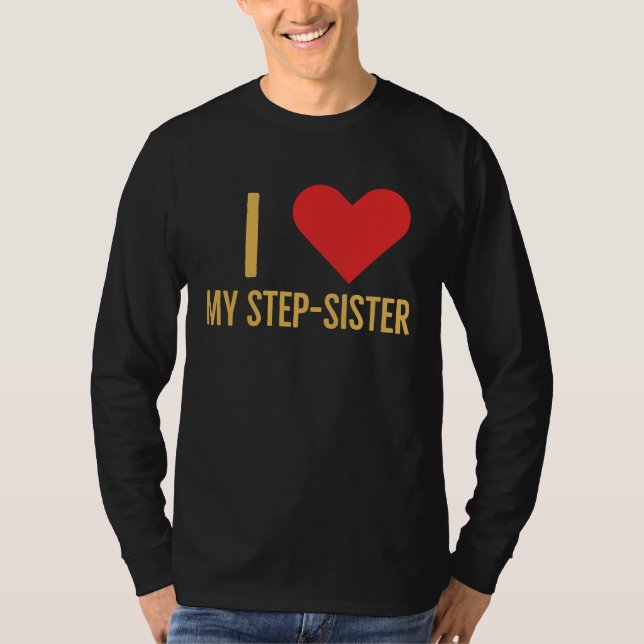 Camiseta I love my step sister (Frente)