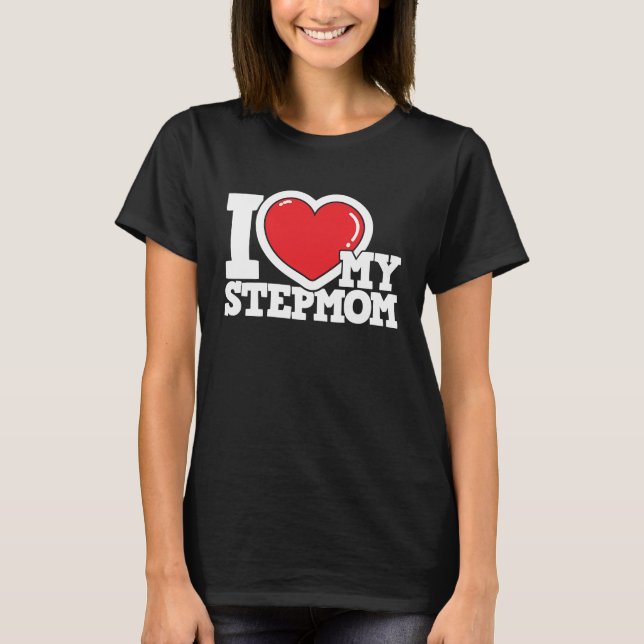 Camiseta I Love My Stepmom  Stepmother Stepdaughter Stepson (Frente)