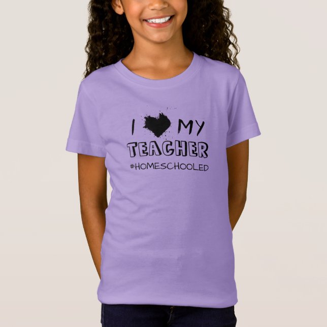 Camiseta I Love My Teacher - #Homeschooled - T-Shirt (Frente)