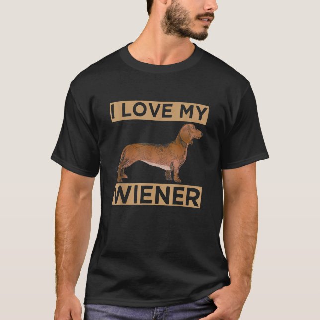 Camiseta I Love My Wiener  Dachshund Weiner Dog  for Owners (Frente)