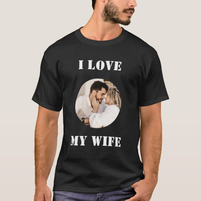 Camiseta I Love My Wife Round Custom Personalized Photo (Frente)