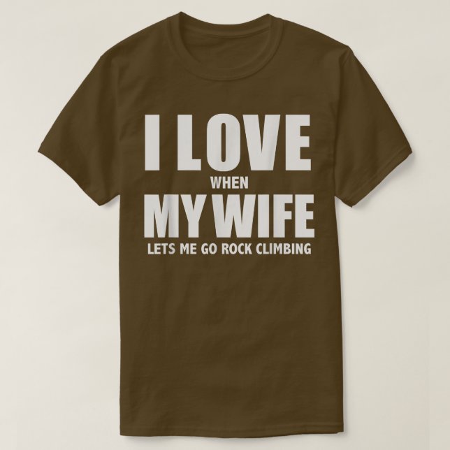 Camiseta I Love My Wife she lets me go Rock Climbing Funny  (Frente do Design)