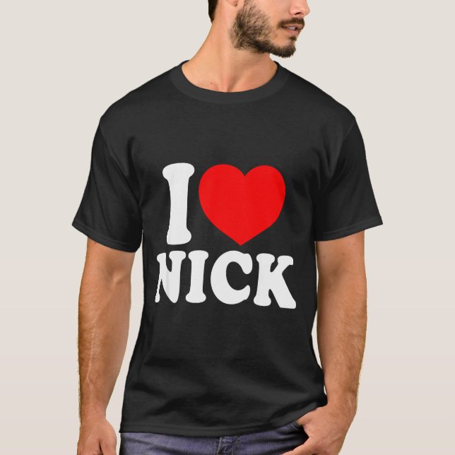 Camiseta I Love Nick, I Heart Nick Name, Red Heart Valentin (Frente)