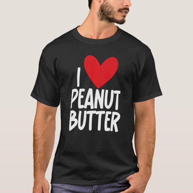 Camiseta I Love Peanut Butter  Graphic Print for Unisex (Frente)