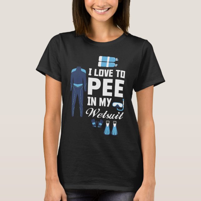 Camiseta I love Pee In My Wetsuit Diver Scuba Funny Freediv (Frente)