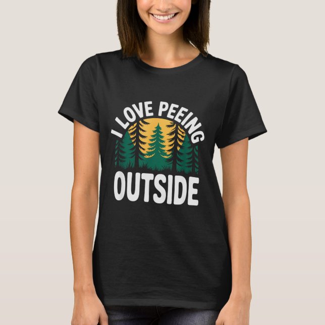Camiseta I Love Peeing Outside Funny Camng  (Frente)