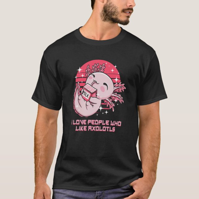 Camiseta I Love People Who Like Axolotls Salamander Amphibi (Frente)