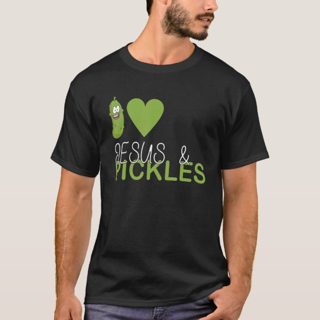 Camiseta I Love Pickles & Jesus Pickle Vegetable Farming Ve (Frente)