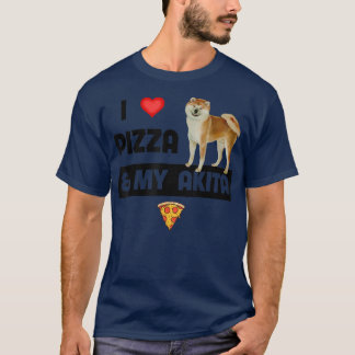 Camiseta I Love Pizza and My Akita Dog Owner Pepperoni Food