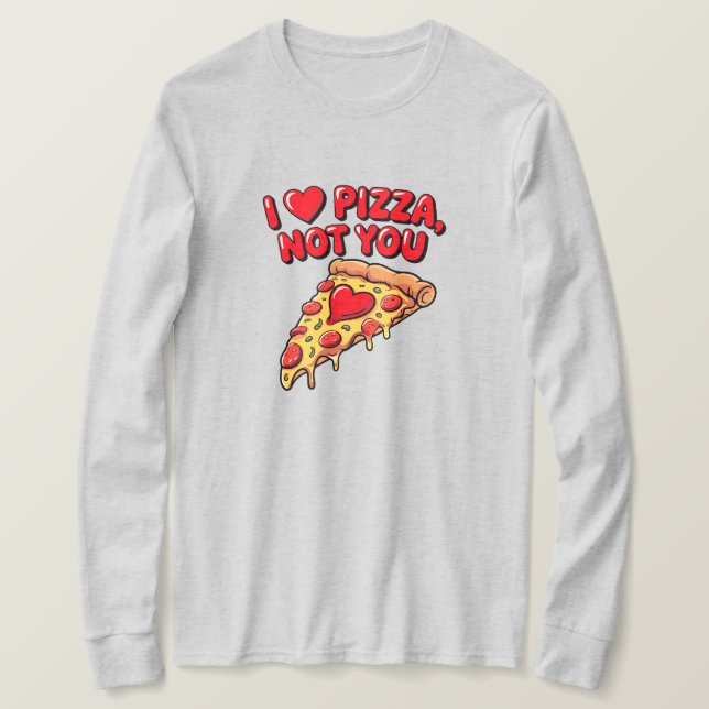 Camiseta I Love Pizza Not You Shirt (Frente do Design)