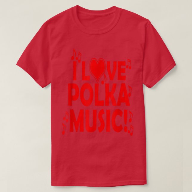Camiseta I Love Polka Music Novelty  (Frente do Design)