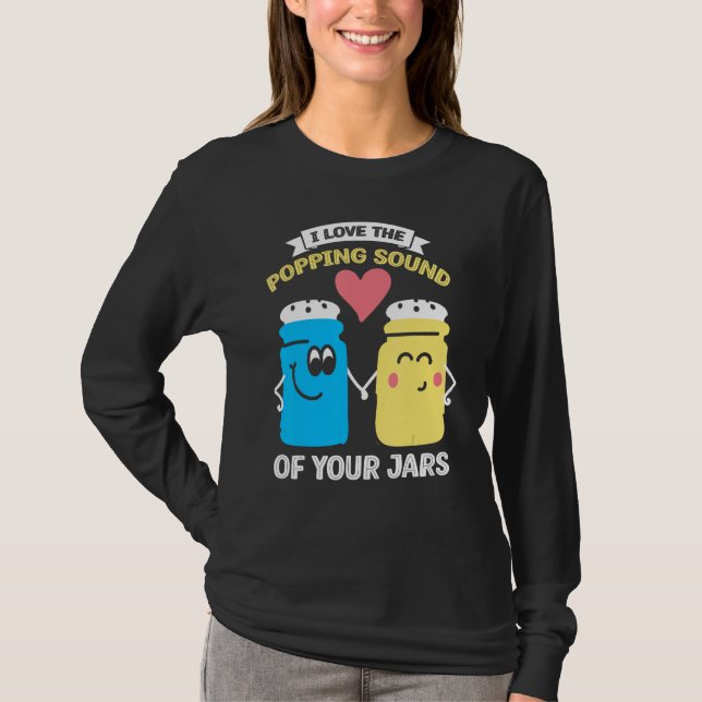 Camiseta I Love Popping Sound of Your Jars Canning 2 (Frente)