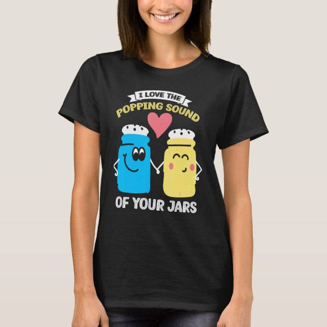Camiseta I Love Popping Sound of Your Jars Canning 2 (Frente)