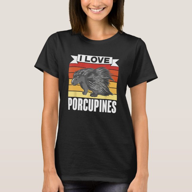 Camiseta I Love Porcupines Porcupine Animal Humor Cute (Frente)