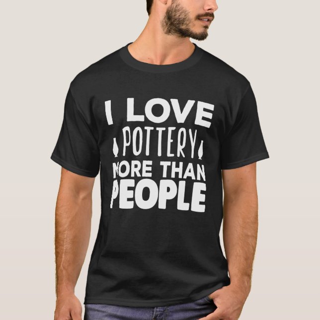 Camiseta I Love Pottery More Than People Kiln Wheel Throwin (Frente)