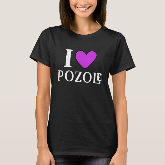 Camiseta I Love Pozole Mexican Food  11 (Frente)