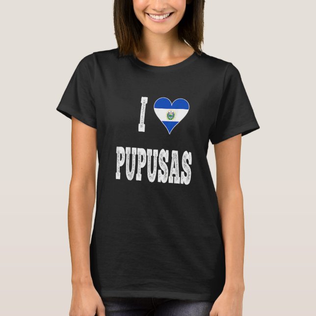 Camiseta I love Pupusa from El Salvador   (Frente)