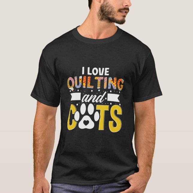 Camiseta I Love Quilting And Cats Quilter Knitting Seamstre (Frente)