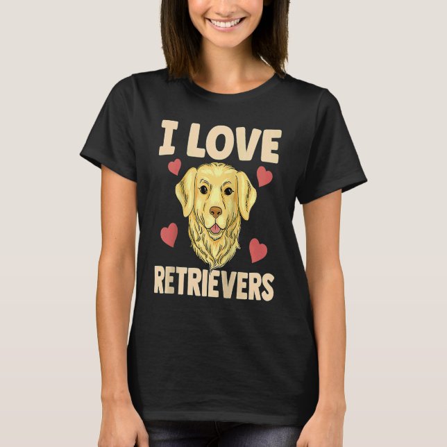 Camiseta I Love Retrievers Dog Pet Sayings Retriever Raglan (Frente)