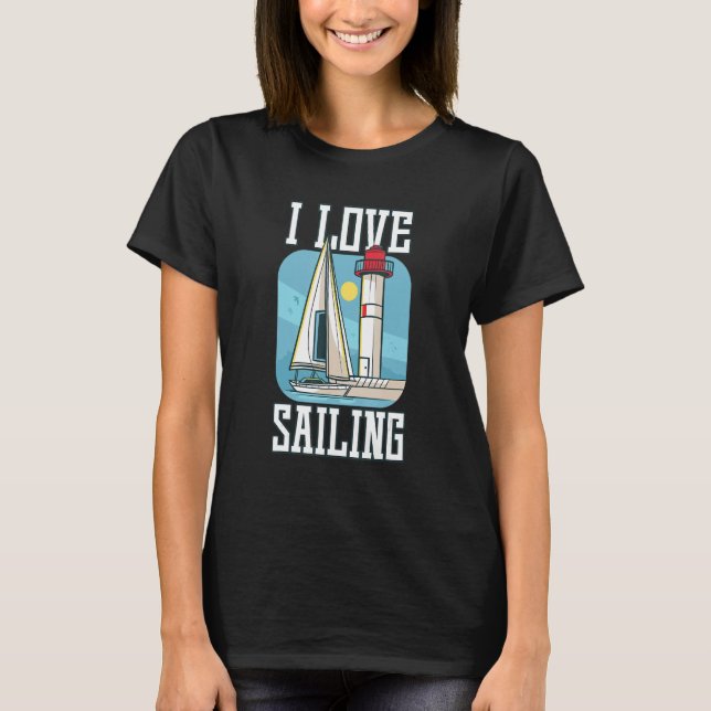 Camiseta I Love Sailing Sailing Boat Ship (Frente)