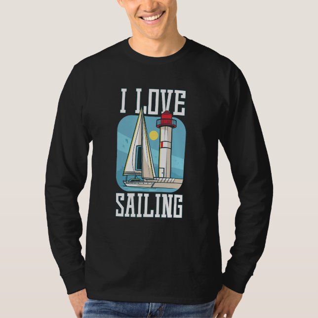 Camiseta I Love Sailing Sailing Boat Ship (Frente)