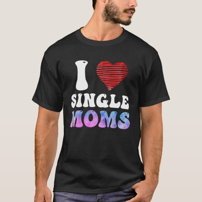 Camiseta I love Single Moms Party Single Men (Frente)