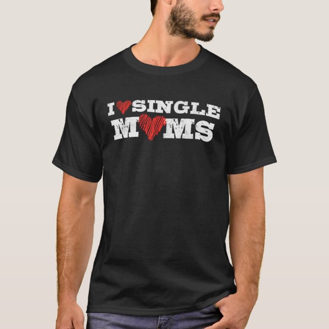Camiseta I love single moms single man party vacation (Frente)