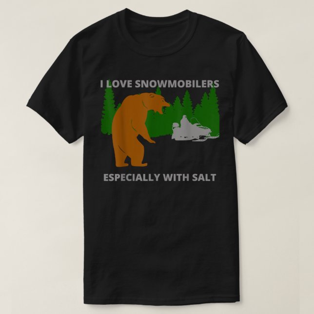 Camiseta I love Snowmobilers  funny sarcastic bear camping  (Frente do Design)