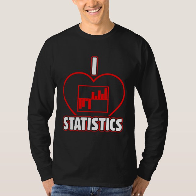 Camiseta I Love Statistics Actuarial Science Insurance Data (Frente)