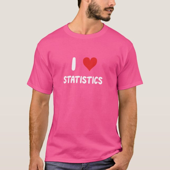 Camiseta I Love Statistics Financial Modeling Analysis Stat (Frente)