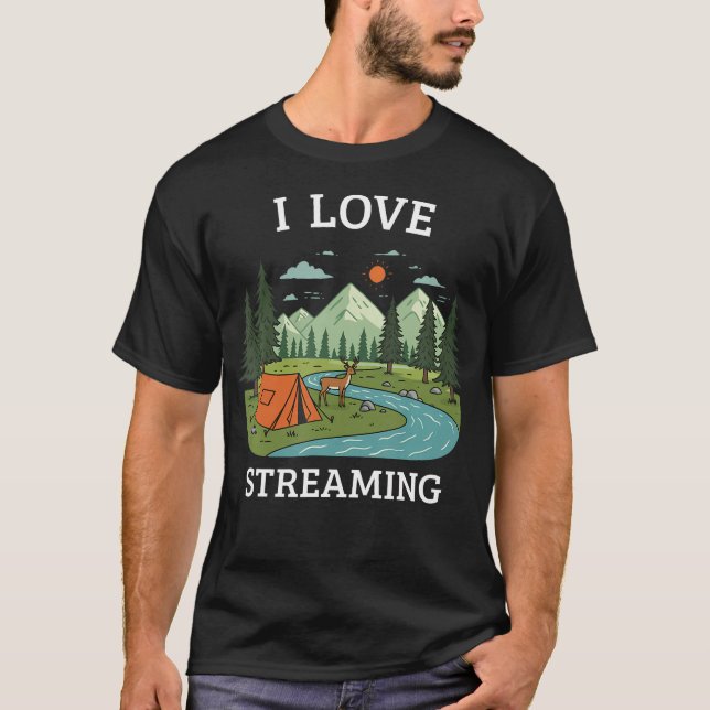 Camiseta I Love Streaming Camping Nature Hiking Outdoor Fan (Frente)