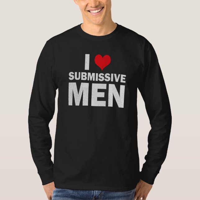 Camiseta I Love Submissive Men I Heart Submissive Men Women (Frente)