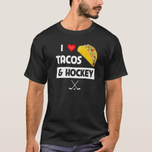 Camiseta I Love Tacos And Hockey Mexican Food Family Sport